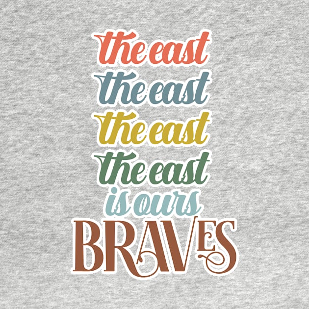 The East Is Ours Braves by nextneveldesign